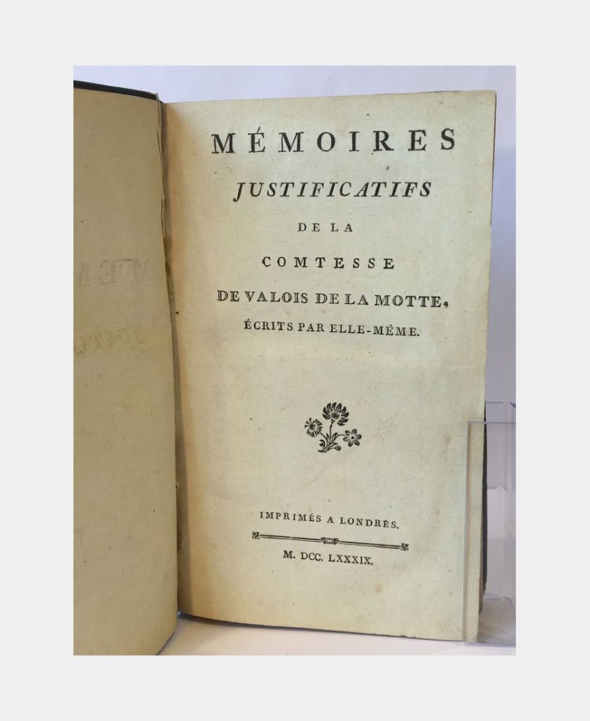 Mémoires Justificatifs de la Comtesse de Valois de La Motte, écrits par ellemême. L'image et