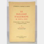 Le Bailliage d'Allemagne de 1600 à 1632. L'Administration, la Justice, les Finances et l'Organisation militaire.