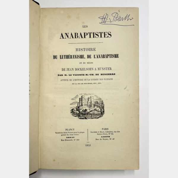 Les Anabaptistes. Histoire du Luthéranisme, de l'Anabaptisme et du règne de Jean Bockelsohn à Munster.