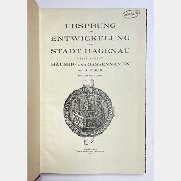 Ursprung und Entwickelung der Stadt Hagenau nebst Anhang : Häuser und Gassennamen