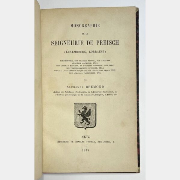 Monographie de la Seigneurie de Preisch (Luxembourg, Lorraine).