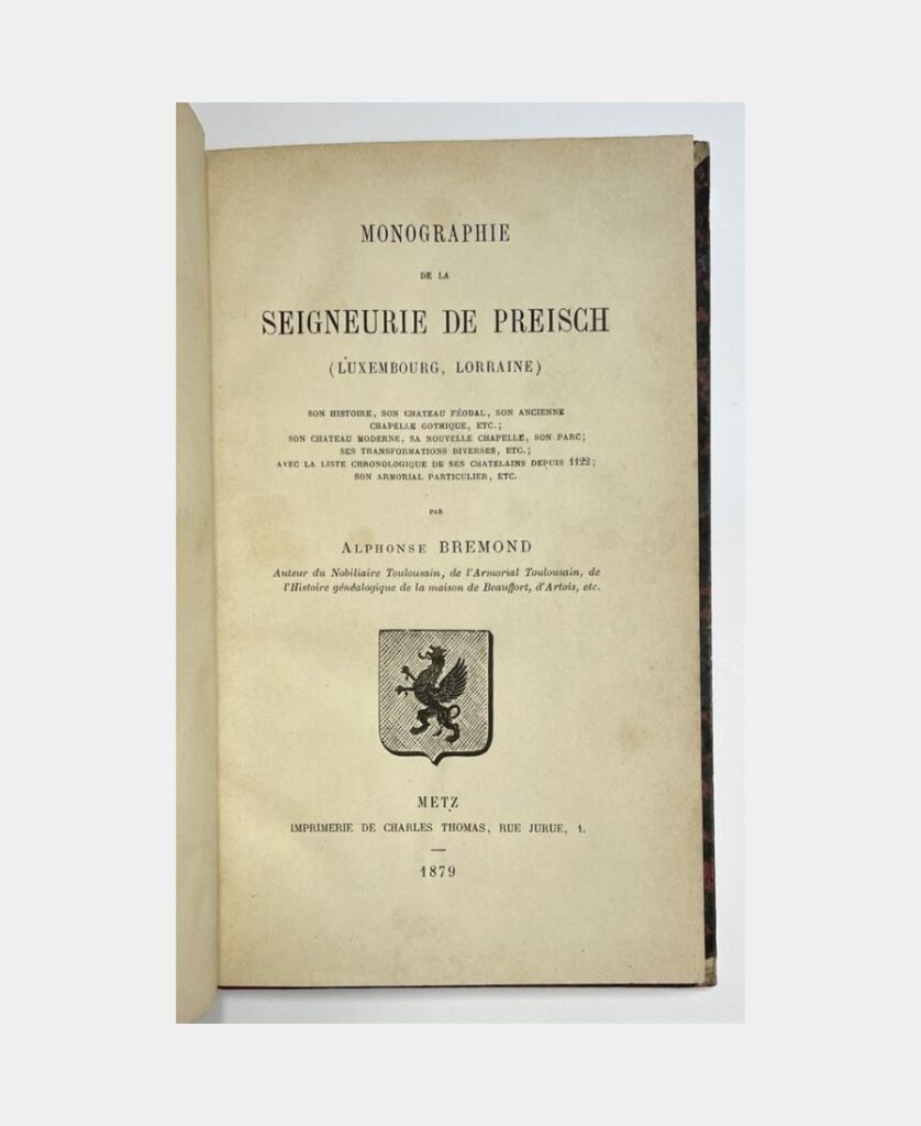 Monographie de la Seigneurie de Preisch (Luxembourg, Lorraine). par BREMOND (Alphonse) - Photo principale